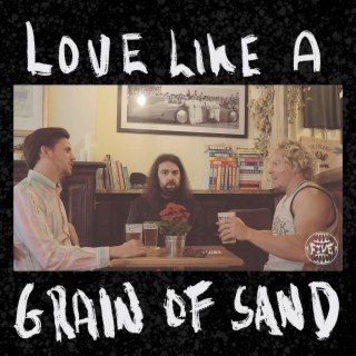 Love Like a Grain of Sand