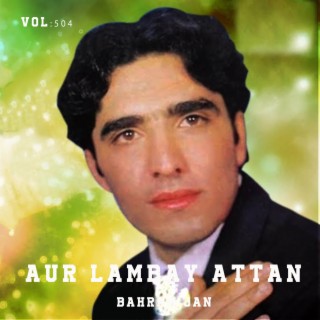 Aur Lambay Attan, Vol. 504