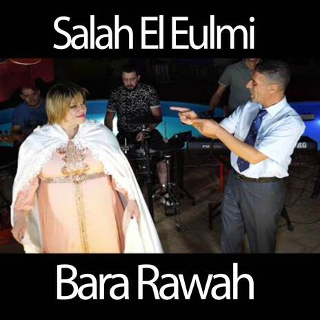 Bara Rawah ft. Salah El Eulmi | Boomplay Music