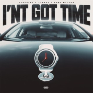 I'nt Got Time (feat. King Wilson & Tyrell Shae)