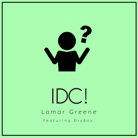 IDC! ft. DryBoy. | Boomplay Music