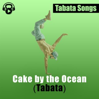 Cake by the Ocean (Tabata)