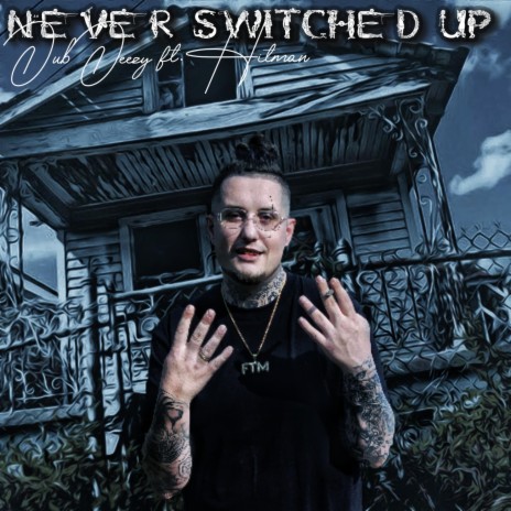 Never Switched Up (feat. Hitman) | Boomplay Music