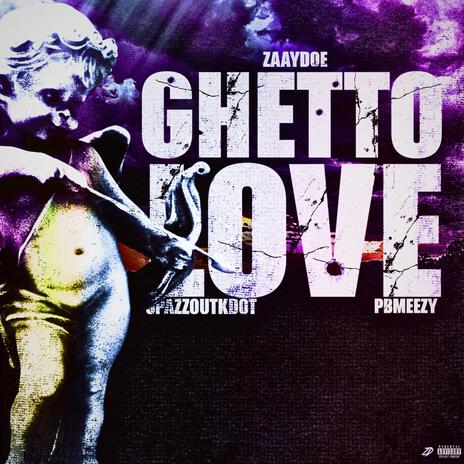 GHETTO LOVE ft. Spazzoutkdot & PBmeezy | Boomplay Music