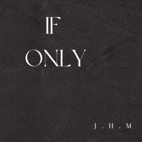 If Only | Boomplay Music