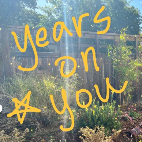 Years On You