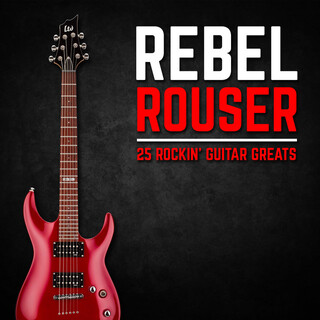 Rebel Rouser - 25 Rockin' Guitar Greats