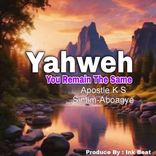 Yahweh, You Remain The Same