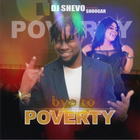 Bye To Poverty ft. Shoogar | Boomplay Music