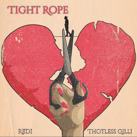 Tight Rope ft. Thotless Gilli | Boomplay Music