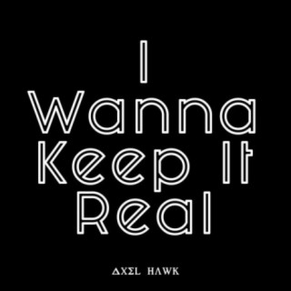 I Wanna Keep It Real