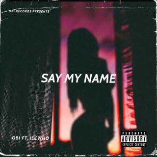 Say My Name ft. JECWHO lyrics | Boomplay Music