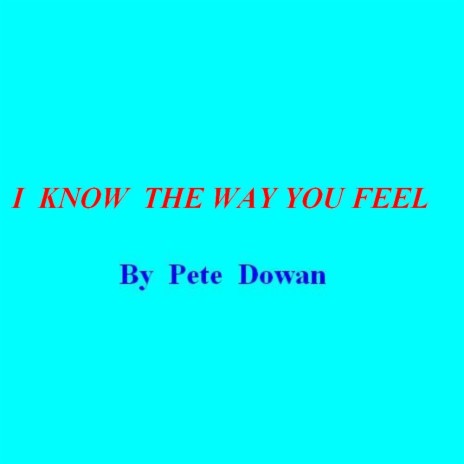 I Know The Way You Feel | Boomplay Music