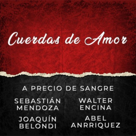 Cuerdas de Amor ft. Joaquín Belondi, Walter Encina, A Precio de Sangre & Abel Anrriquez | Boomplay Music