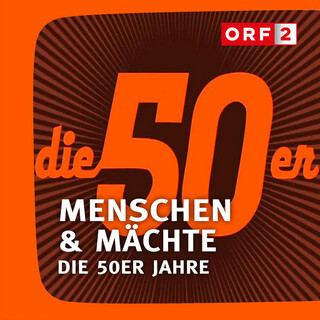 ORF Menschen & Mächte - Die 50er Jahre