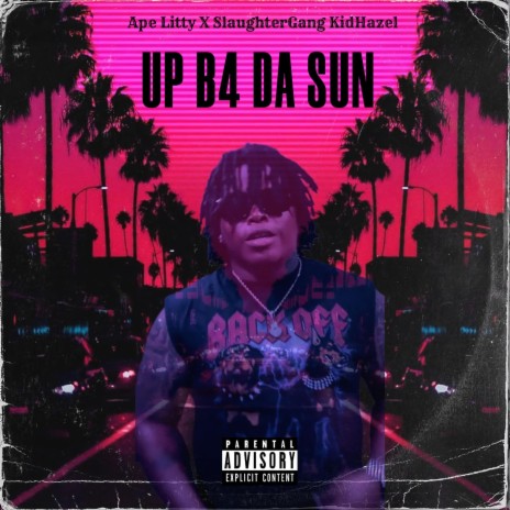 UP B4 DA SUN | Boomplay Music