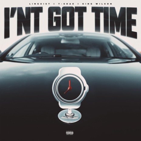 I'nt Got Time (feat. King Wilson & Tyrell Shae)