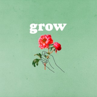 Grow