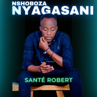 NSHOBOZA NYAGASANI lyrics | Boomplay Music