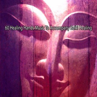 60 Healing Hands Musique pour accompagner la guérison Reiki (2022 Inquiet pour rien Records)