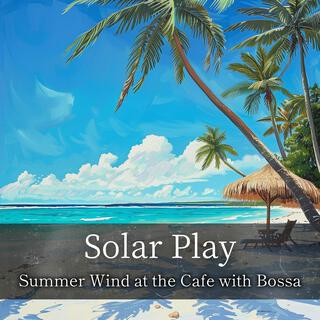 Summer Wind at the Cafe with Bossa