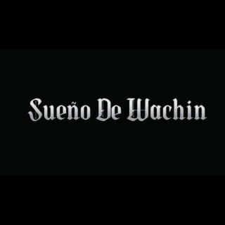 Sueño De Wachin