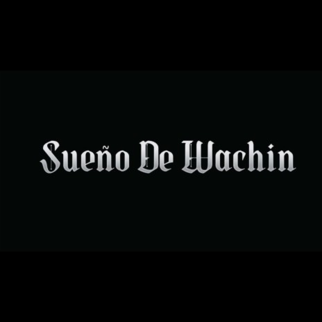 Sueño De Wachin | Boomplay Music