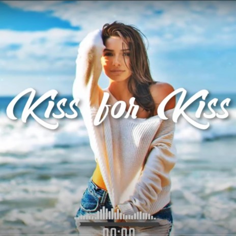 Kiss for Kiss | Boomplay Music