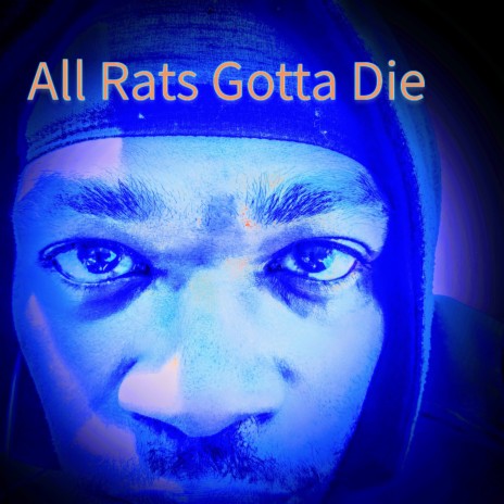 All Rats Gotta Die | Boomplay Music