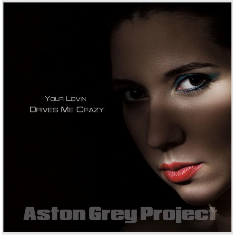 Your Lovin' Drives Me Crazy | Boomplay Music