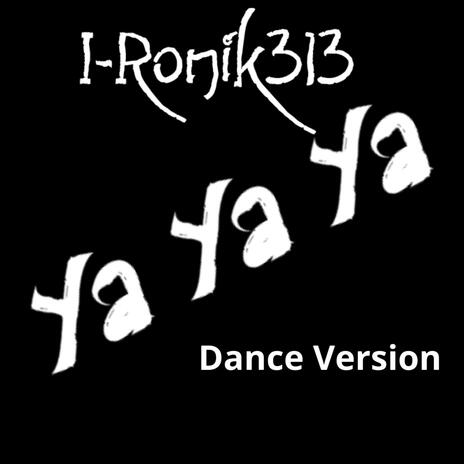 Ya Ya Ya (Dance Version) | Boomplay Music