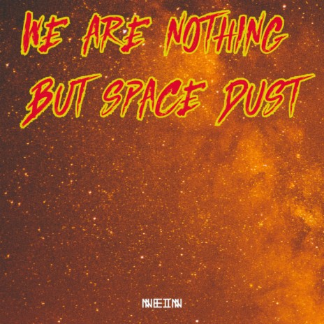 We Are Nothing But Space Dust (Marching Machines Remix) | Boomplay Music