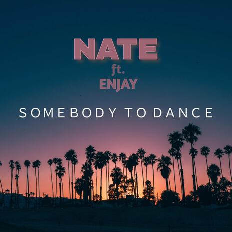 Somebody To Dance ft. Enjay | Boomplay Music