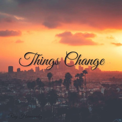 Things Change | Boomplay Music