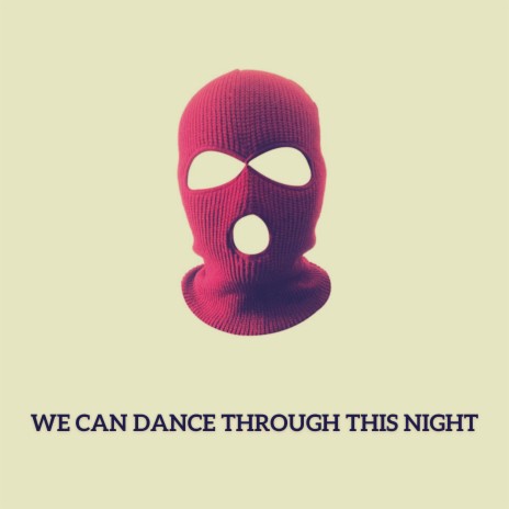 We Can Dance Through This Night