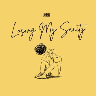 Losing My Sanity (LDRN)