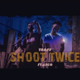 SHOOT TWICE