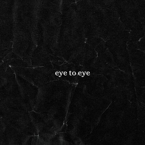 eye to eye | Boomplay Music