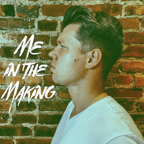 Me in the Making | Boomplay Music