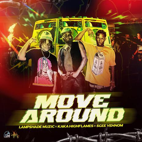 Move Around ft. Kaka Highflames & Sgee Vehnom | Boomplay Music