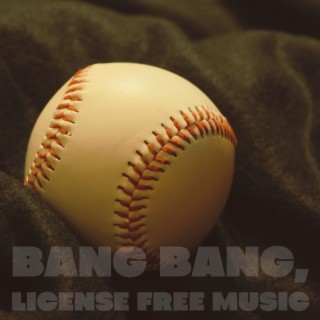 Bang Bang, License Free Music