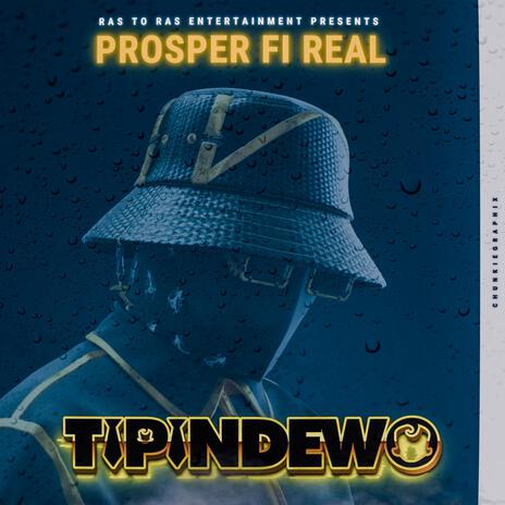 Tipindewo ft. Prosper Fi Real | Boomplay Music