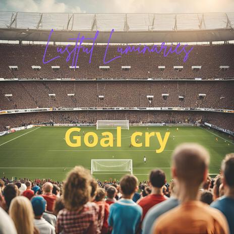 Goal cry | Boomplay Music