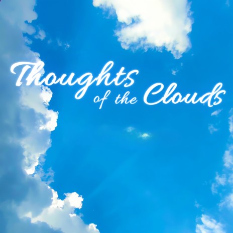 Thoughts of the Clouds | Boomplay Music