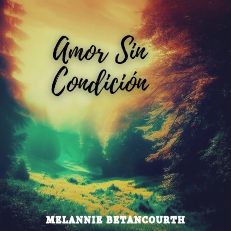 Amor sin condicion | Boomplay Music