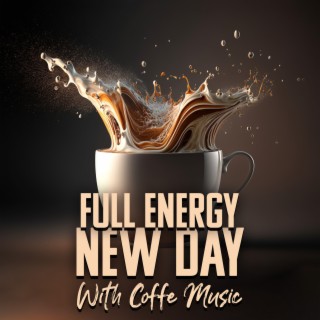 Full Energy New Day With Coffe Music