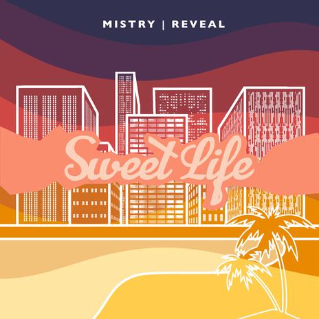 Sweet Life ft. REVEAL | Boomplay Music