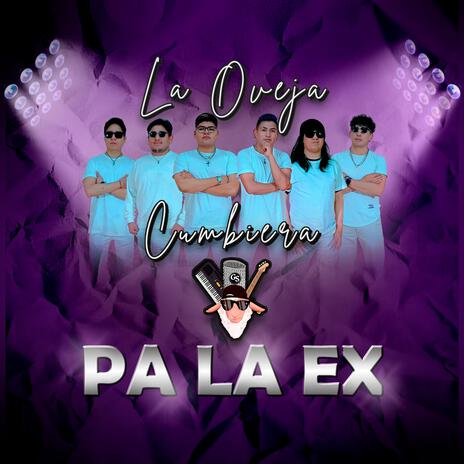 Pa La Ex ft. La Oveja Cumbiera | Boomplay Music