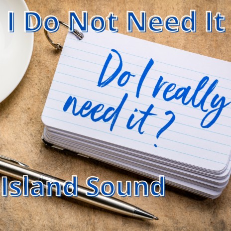 I Do Not Need it | Boomplay Music