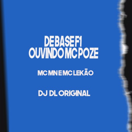 De Base F1 Ouvindo Mc Poze ft. MC Lekão & DJ DL Original | Boomplay Music